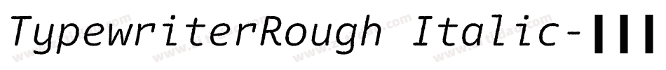 TypewriterRough Italic字体转换